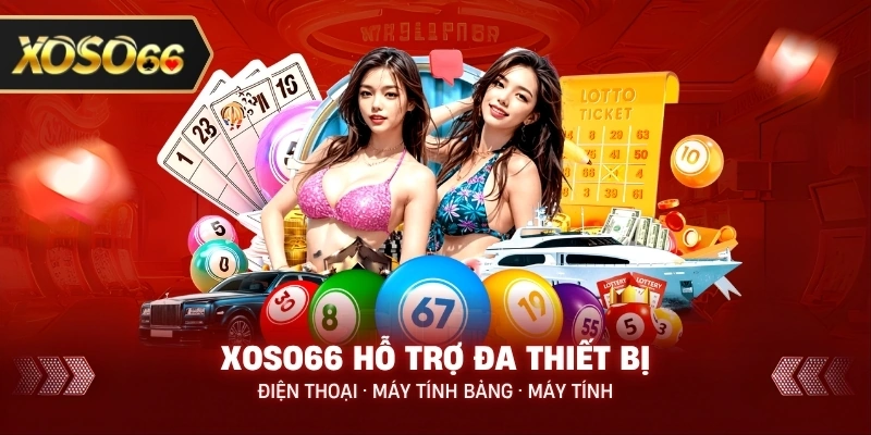 XOSO66 4 xoso66 hỗ trợ đa thiết bị